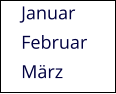 Januar Februar März