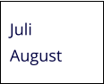 Juli August